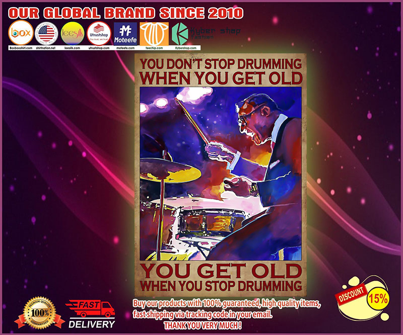 You don't stop drumming when you get old poster 5