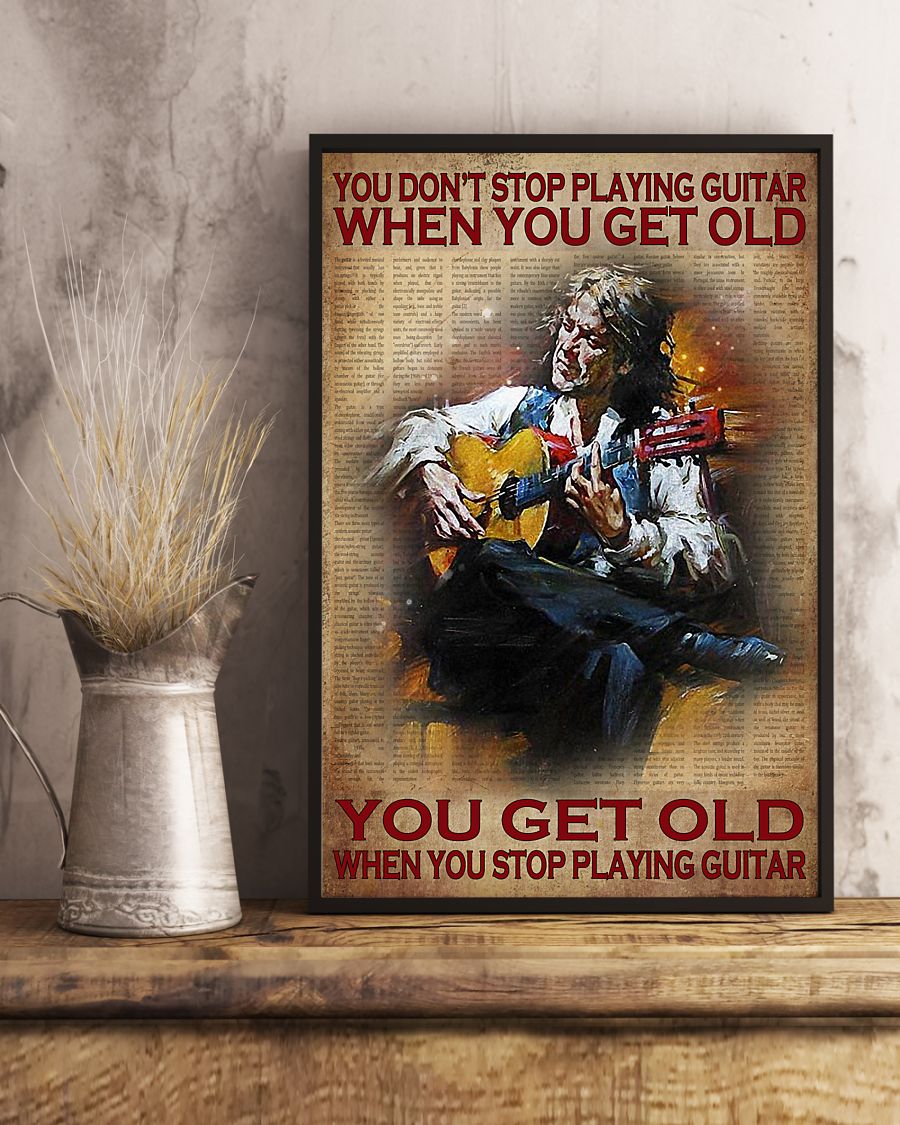You don't stop playing guitar when you get old you get old when you stop playing guitar poster 3