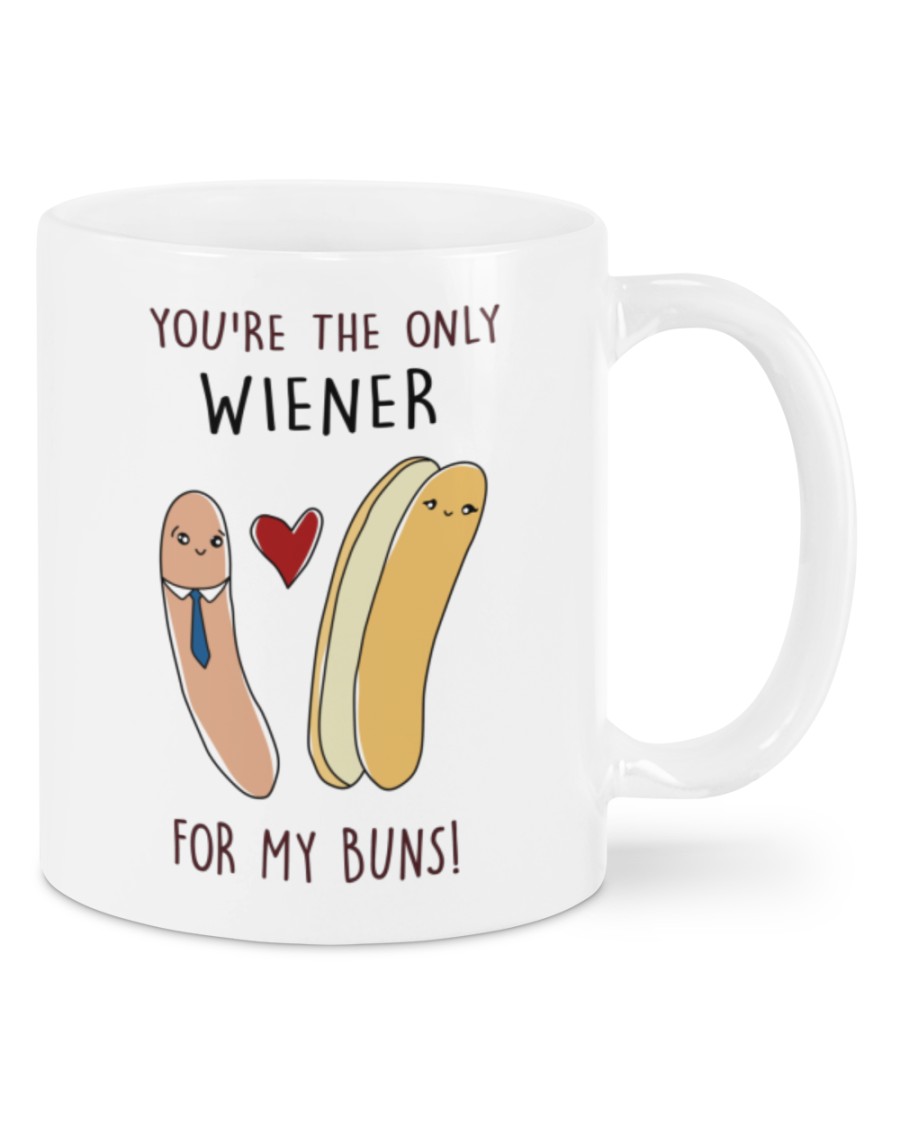 You're the only wiener for my buns mug 1