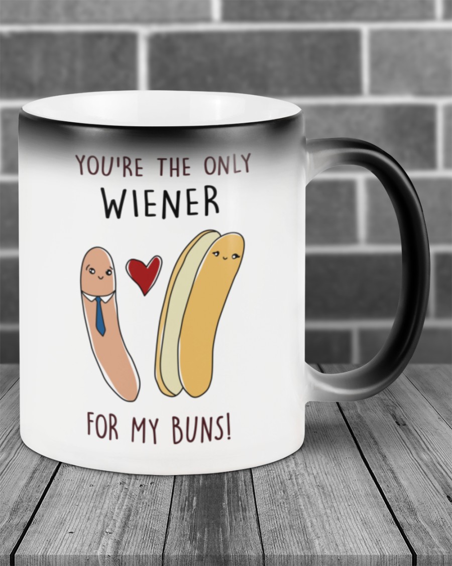 You're the only wiener for my buns mug 3