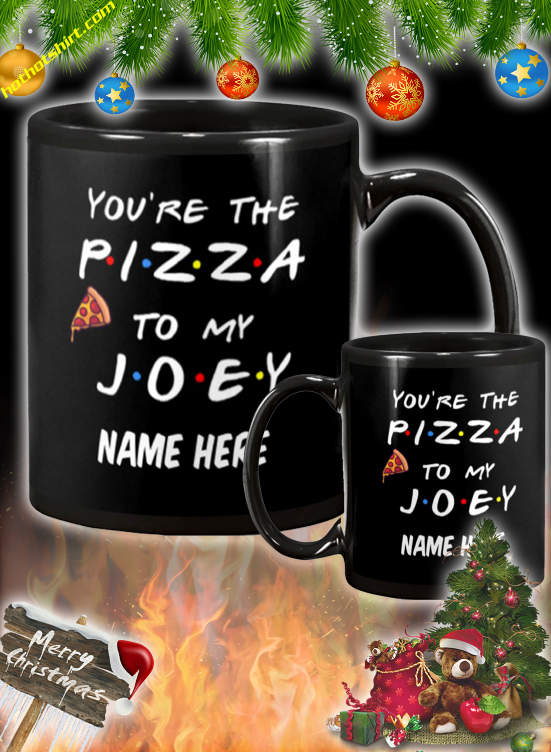 You're the pizza to my customized custom name mug
