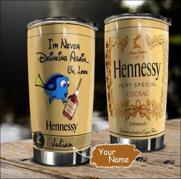 Personalized Dory i never drinking again oh look Hennessy tumbler