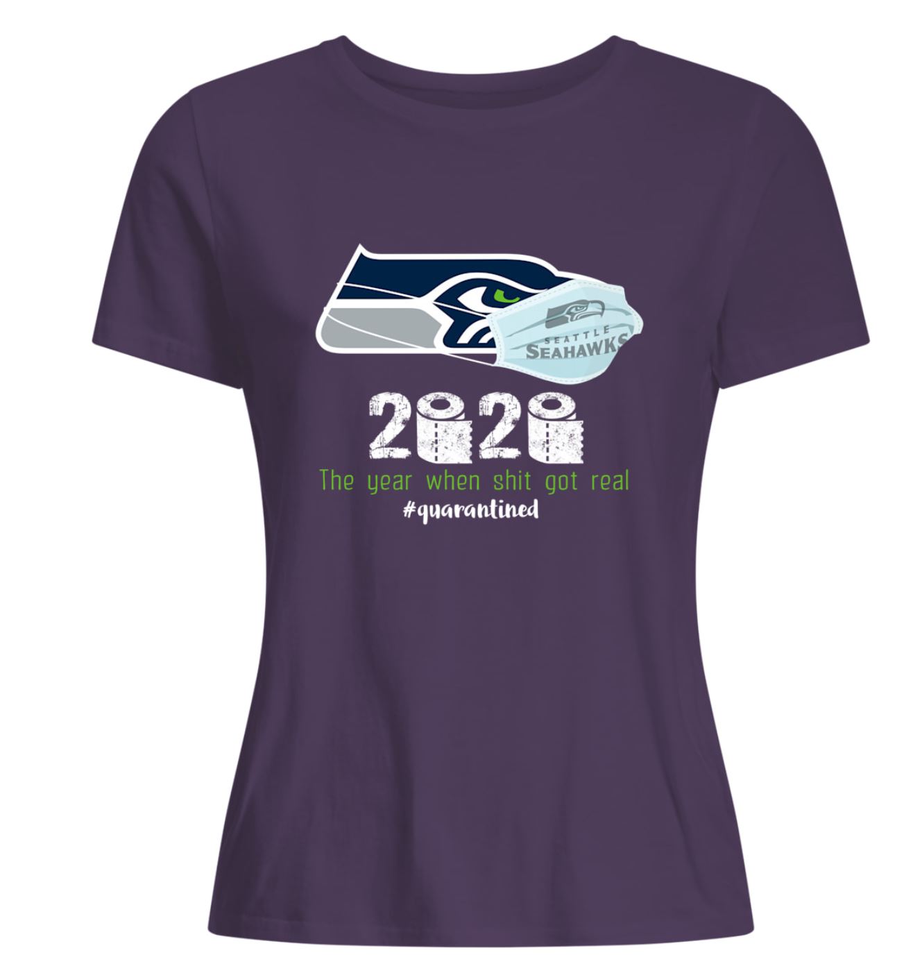 Seattle Seahawks 2020 The Year When Shit Got Real Quarantined woman shirt