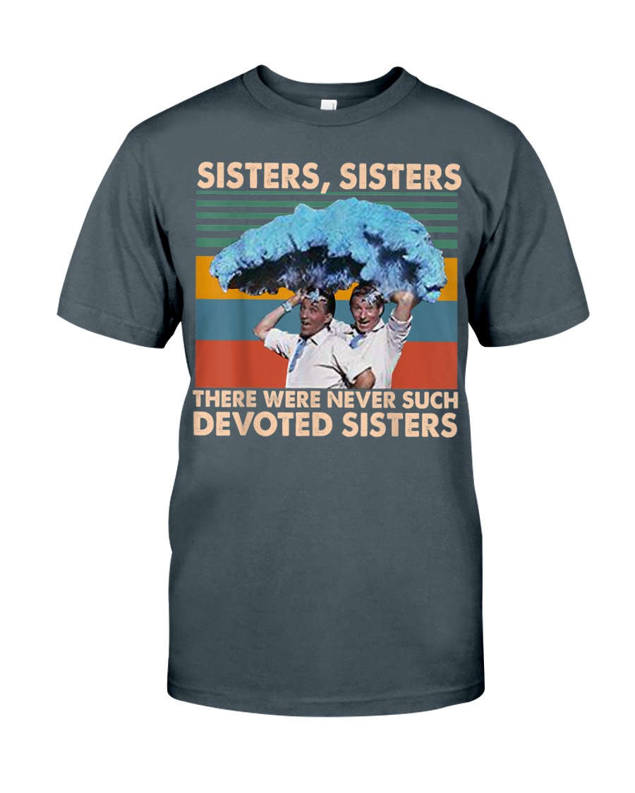 Sisters There Were Never Such Devoted Sisters shirt