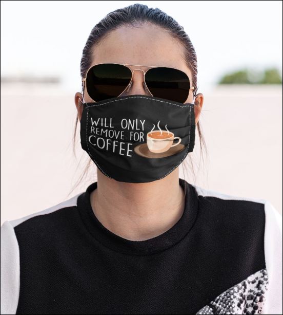 Will only remove for coffee face mask