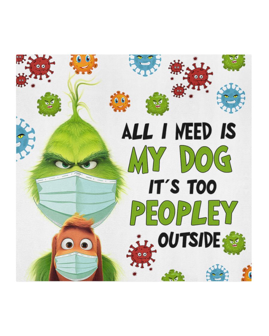 Grinch all i need is my dog it's too peopley outside face mask 3