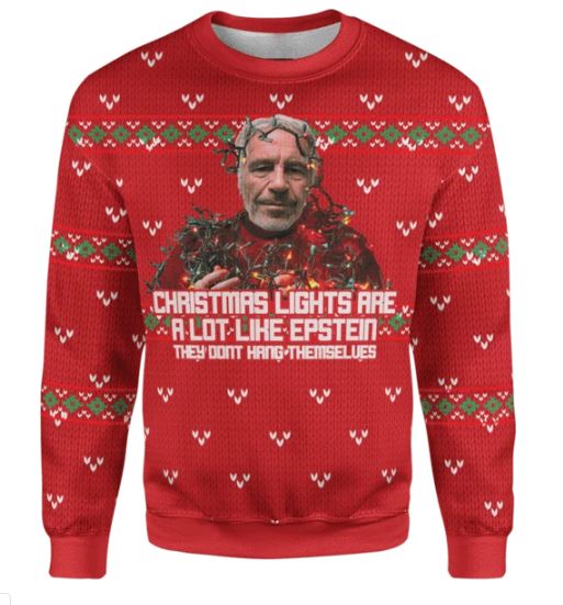 Official Christmas Lights Are A Lot Like Epstein They Don’t Hang Themselves Ugly Sweater-hothot