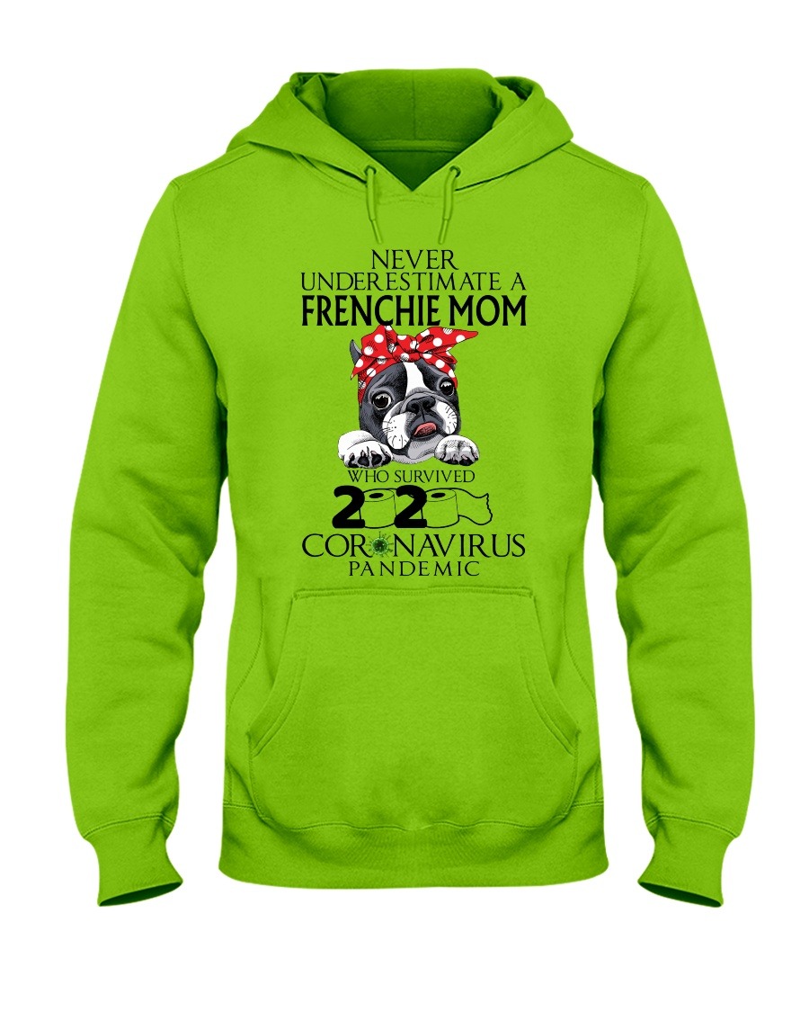 Never underestimate Frenchie mom who survived 2020 coronavirus hoodie