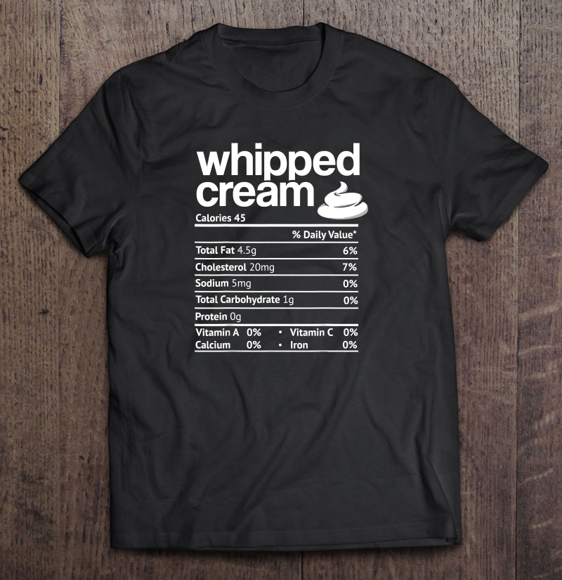 Thanksgiving Whipped Cream Nutritional Facts Black Version shirt