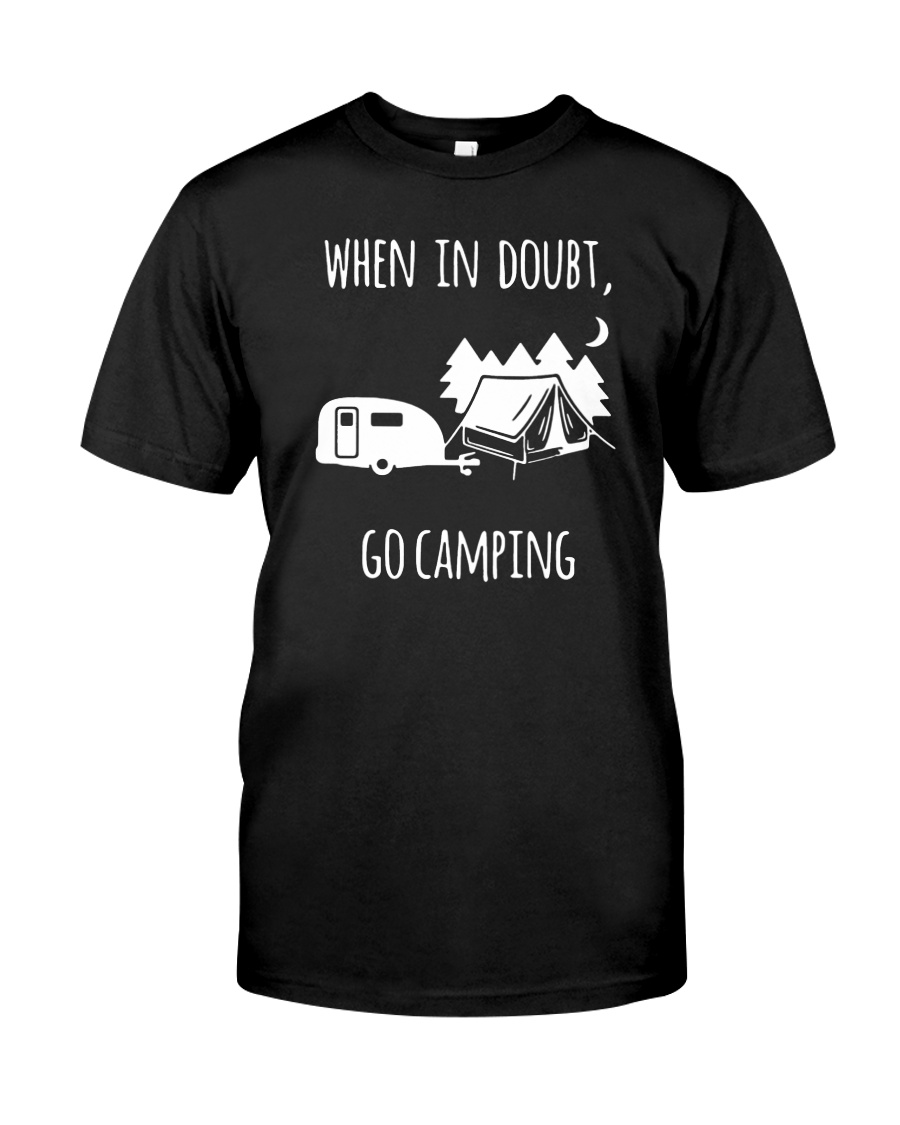 When in doubt go camping shirt