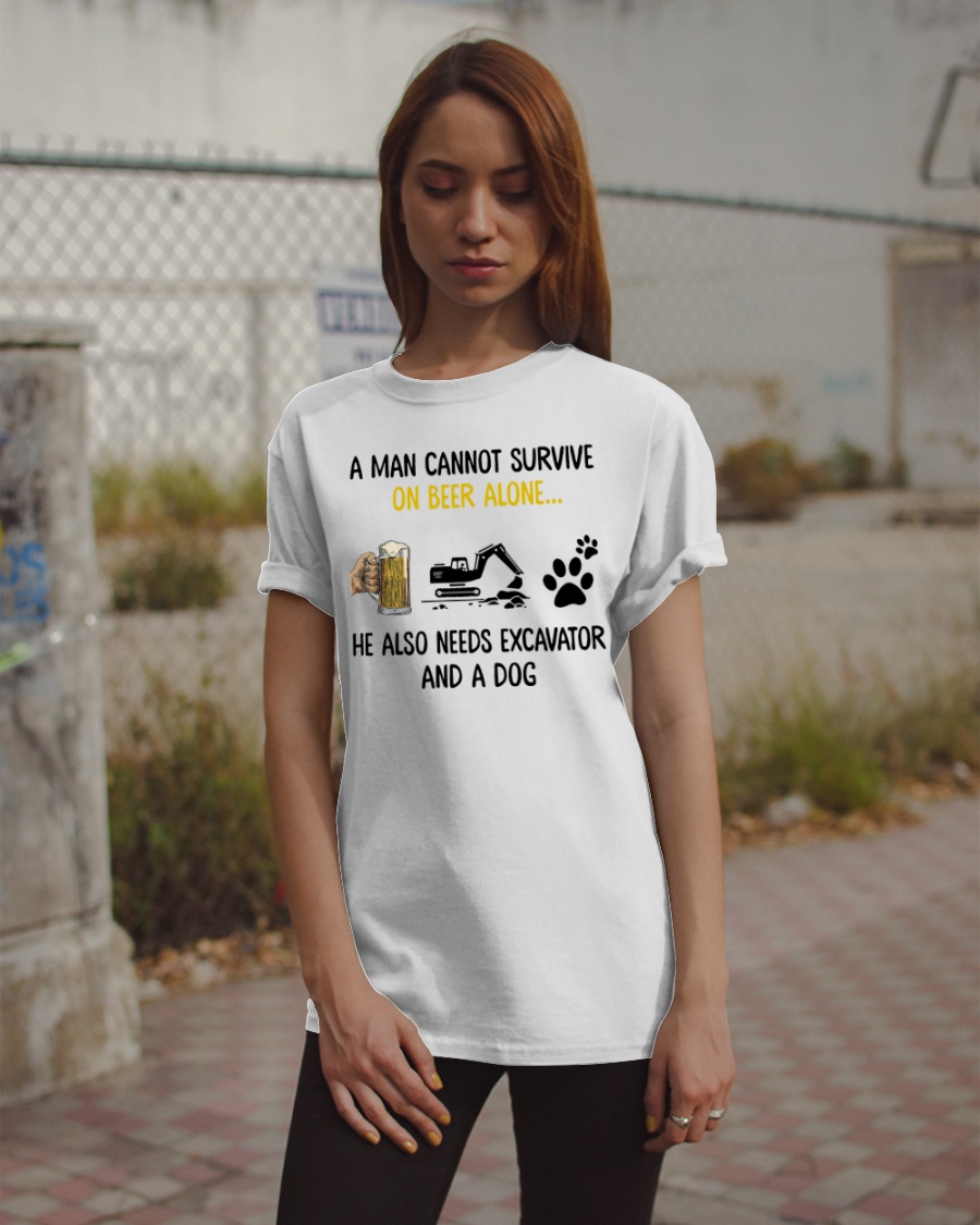 A man cannot survive on beer alone he needs excavator and a dog shirt