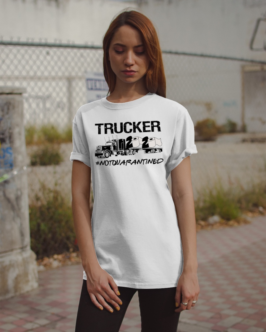 Trucker 2020 not quarantined shirt