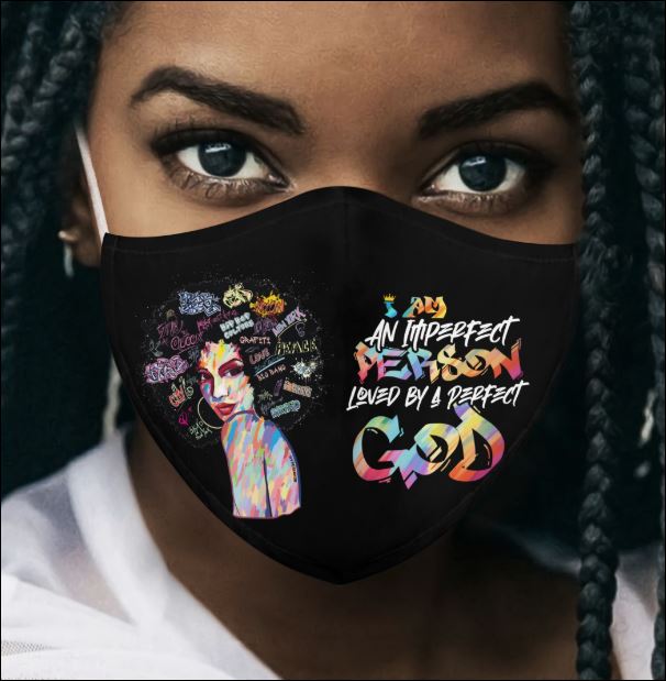 Black queen I am an imperfect person loved by a perfect God face mask