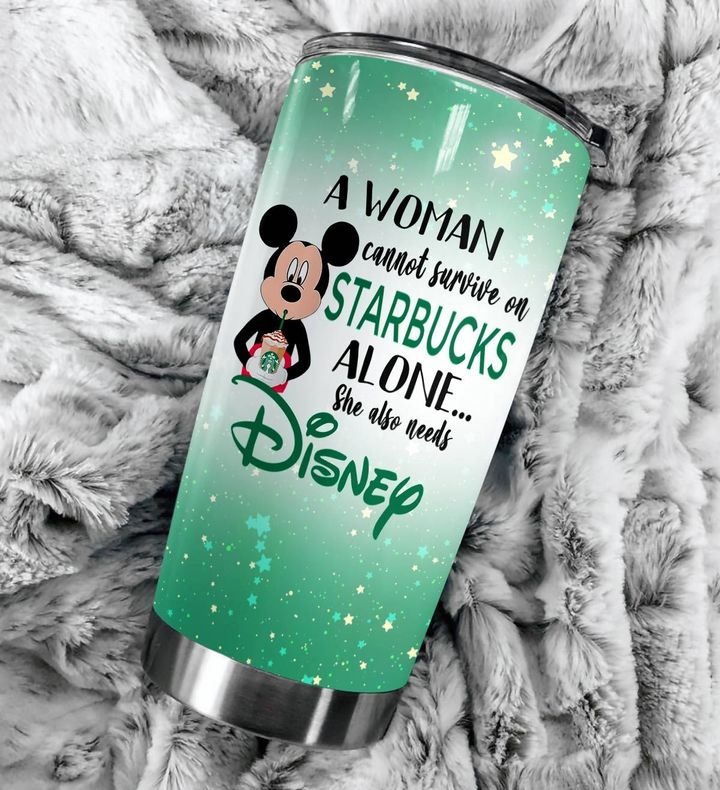 A woman cannot survive on Starbucks alone she also needs Disney tumbler 2