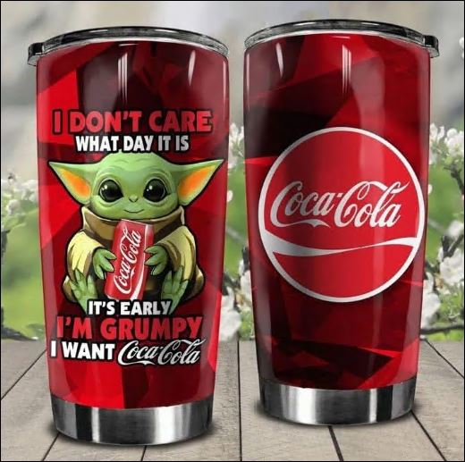 Baby Yoda i don’t care what day it is it’s early i’m grumpy i want Coca Cola tumbler – dnstyles