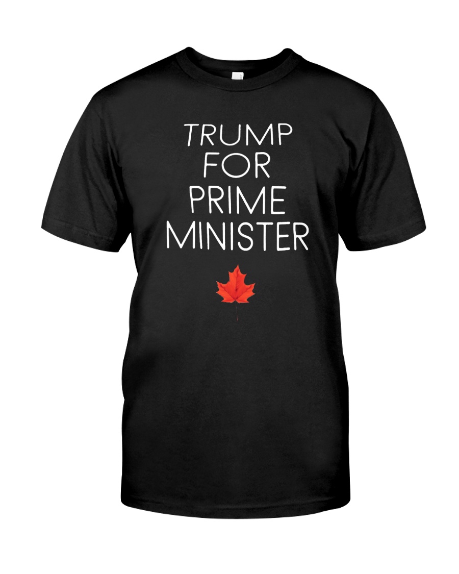 Trump for prime minister shirt