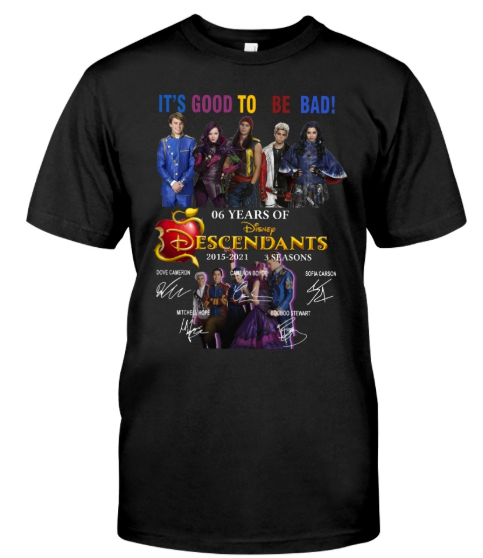 It’s good to be bad 6 years of disney descendants shirt – LIMITED EDITION