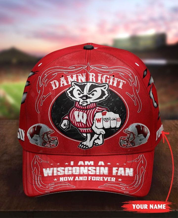 Wiba Damn right I am a Wisconsin fan now and forever custom cap
