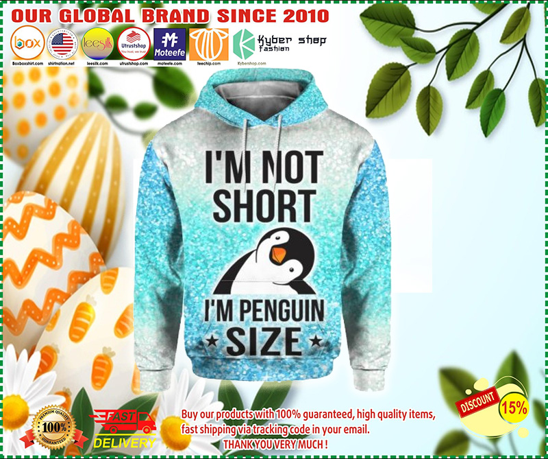 I'm not short I'm penguin size hoodie 3