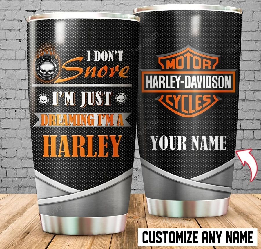 I don’t snore I’m just dreaming I’m a Harley custom name tumbler – LIMITED EDITION BBS