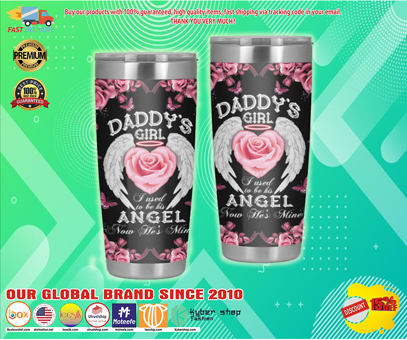 Daddy's girl I used to be his angel now he's mine tumbler 2