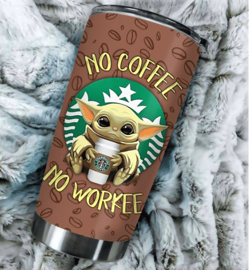 Baby Yoda No Coffee No Workee Tumbler – BBS