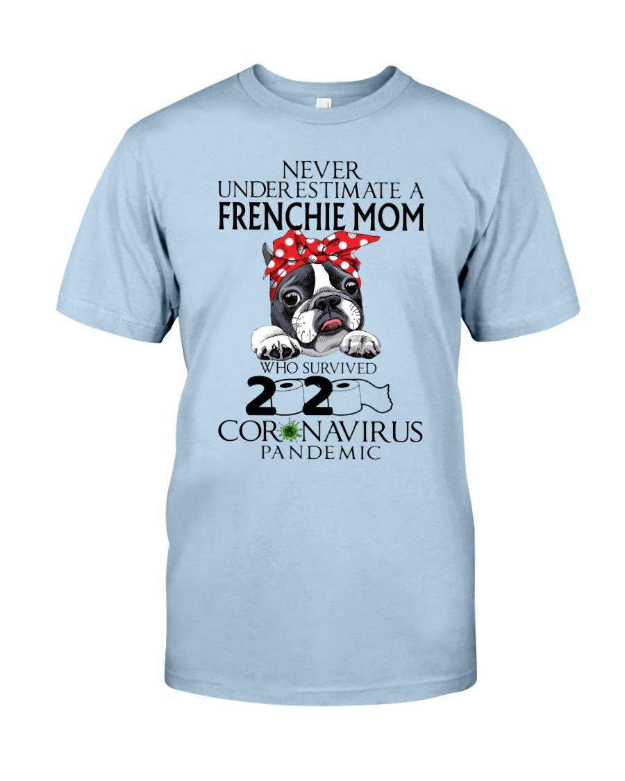 Never underestimate Frenchie mom who survived 2020 coronavirus shirt