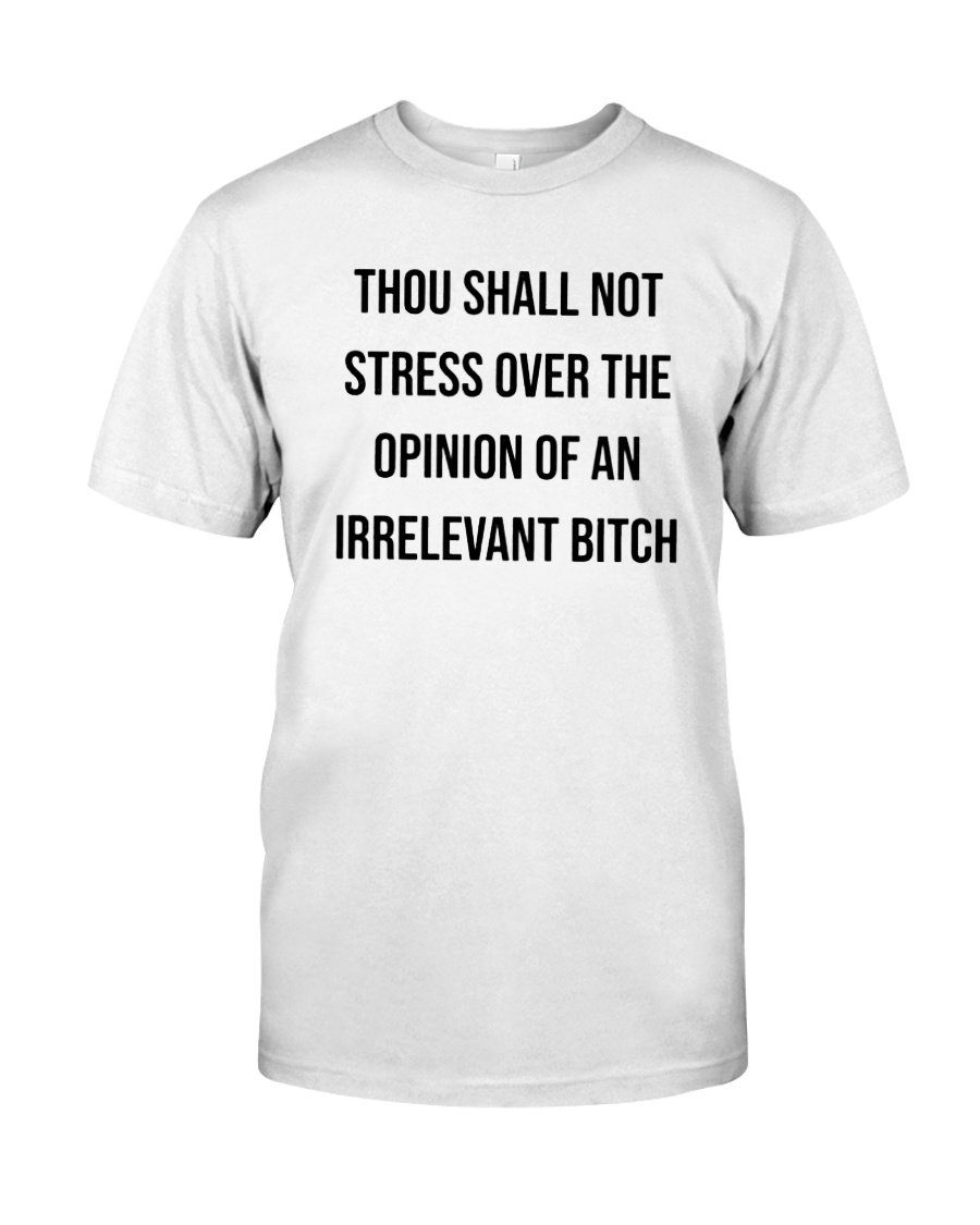 Thou shall not stress over the opinion of shirt