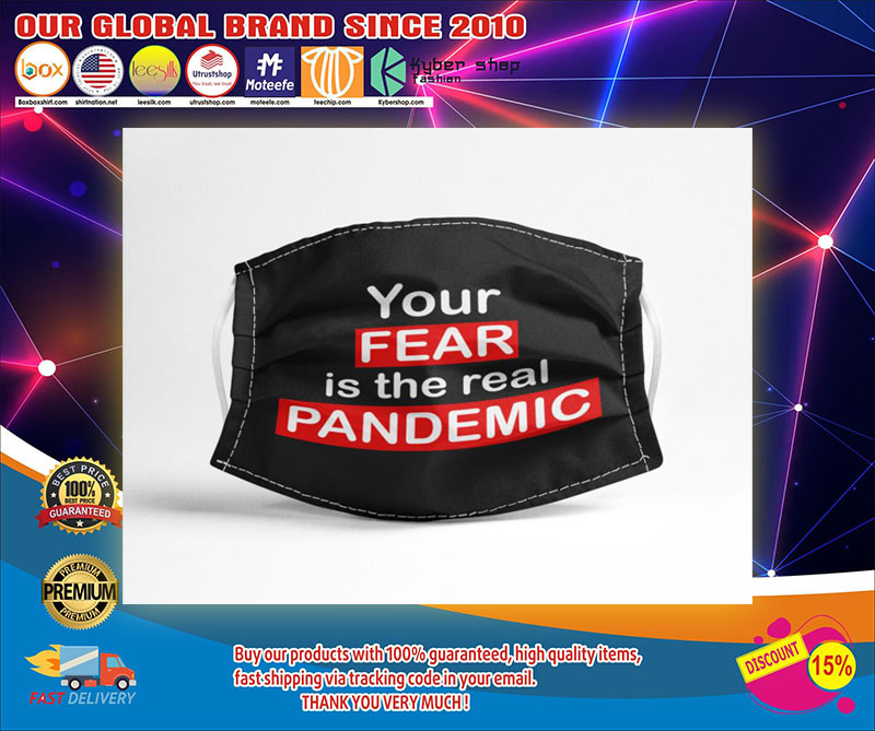 Your Fear is The Real Pandemic face Mask1