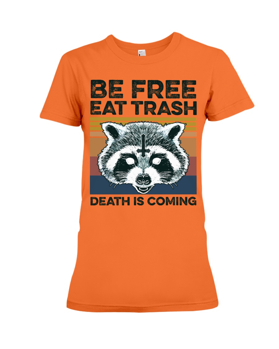 Rocket Raccoon be free eat trash Death is coming lady shirt