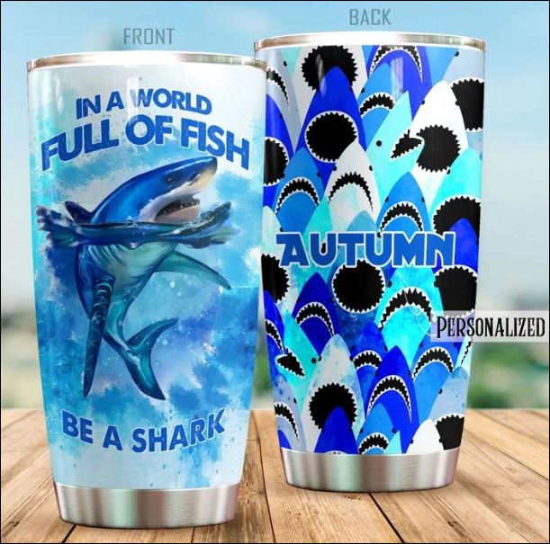Personalized in a world full of fish be a shark tumbler – dnstyles