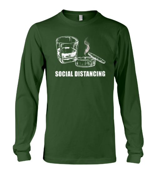 Social distancing alcohol and cigars long sleeved