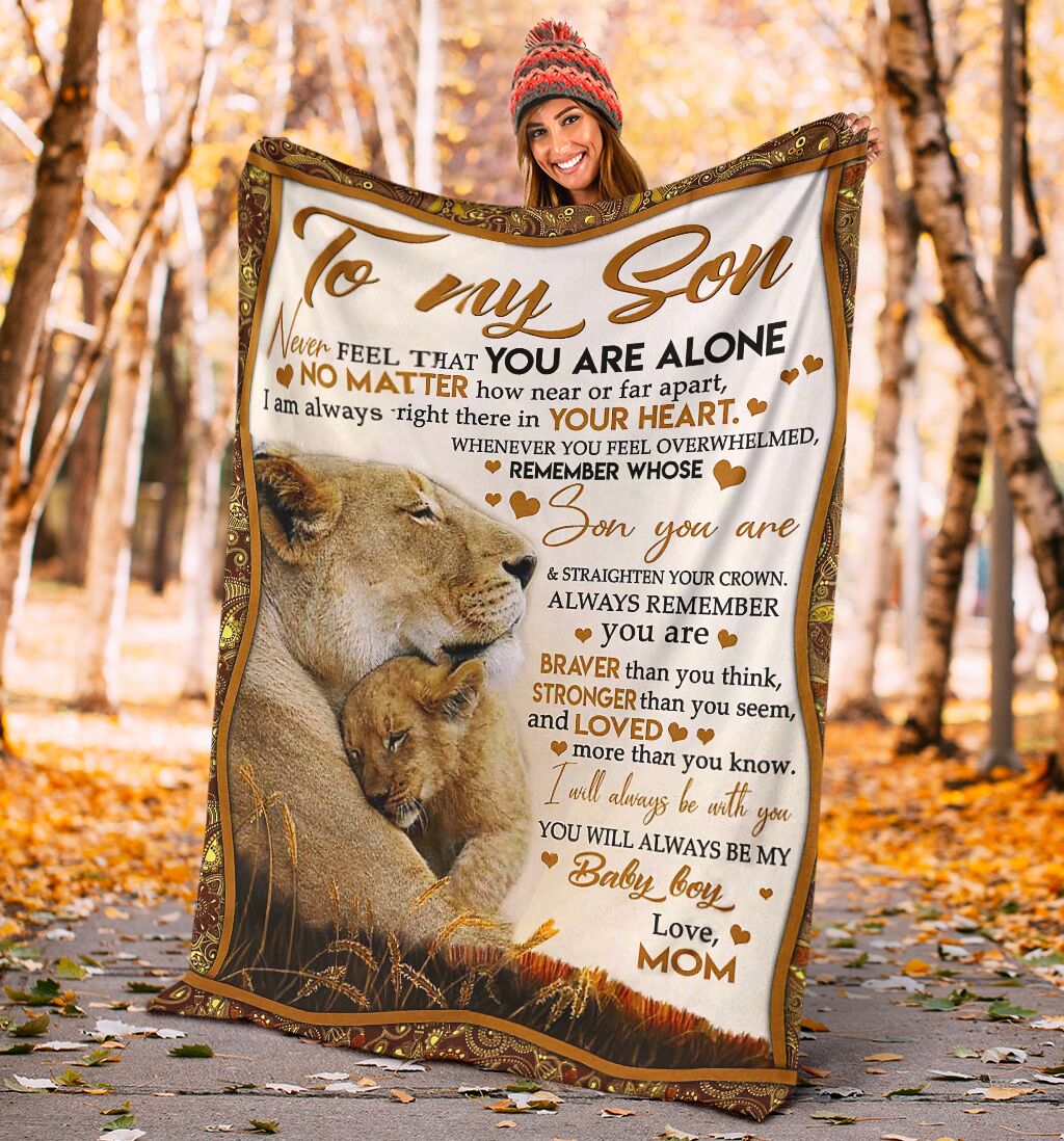 To my son never feel that you are alone love mom blanket