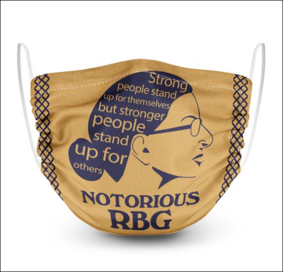 RBG strong people stand up for themselves but stronger people stand up for others face mask
