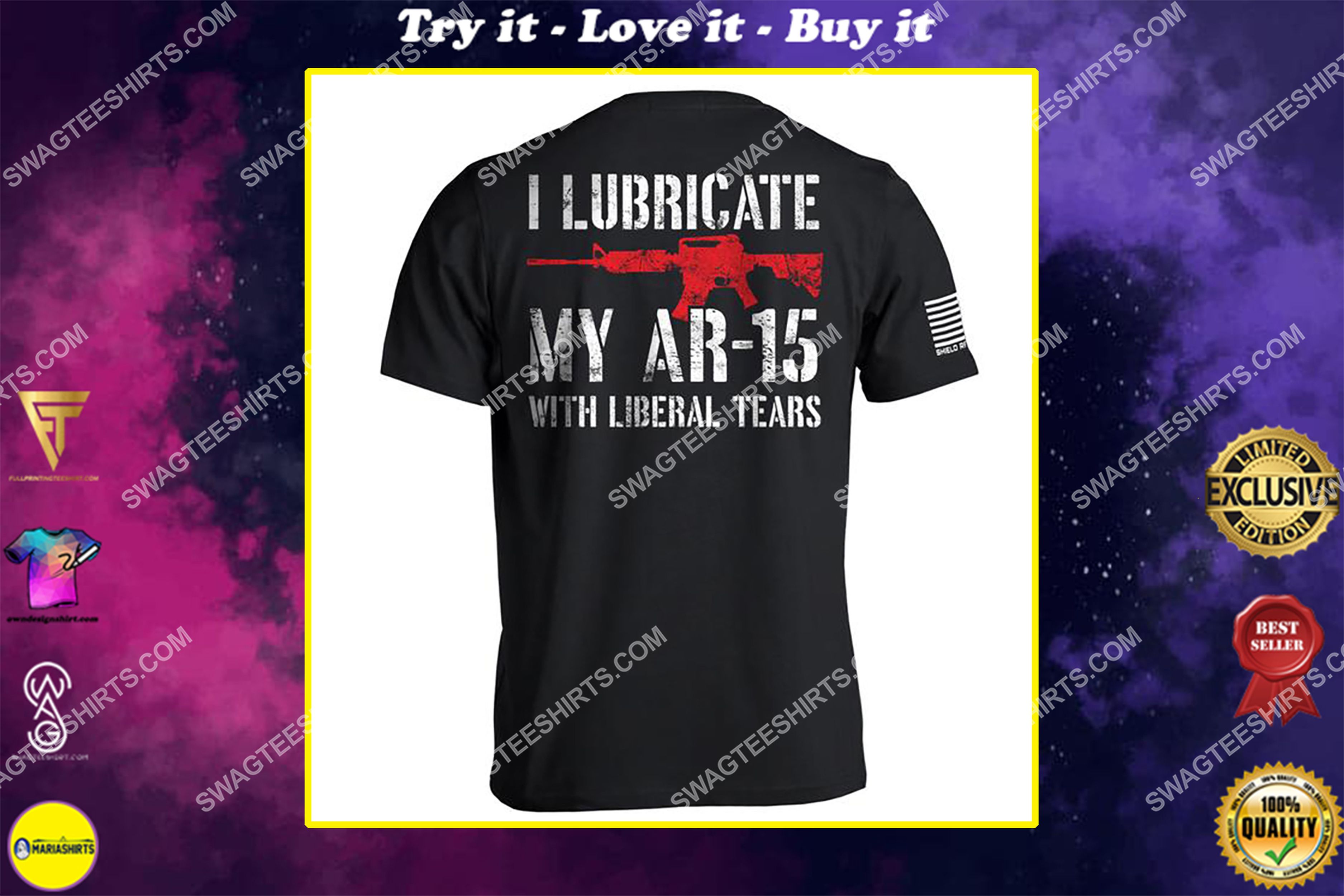 [special edition] i lubricate my ar15 with liberal tears gun control political full print shirt – maria