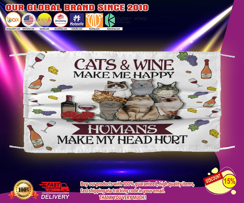 Cat and wine make me happy humans make my head hurt face mask