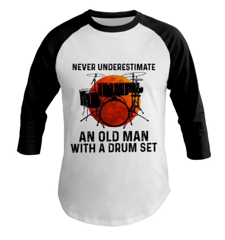 Never Underestimate An Old Man With A Drum Set