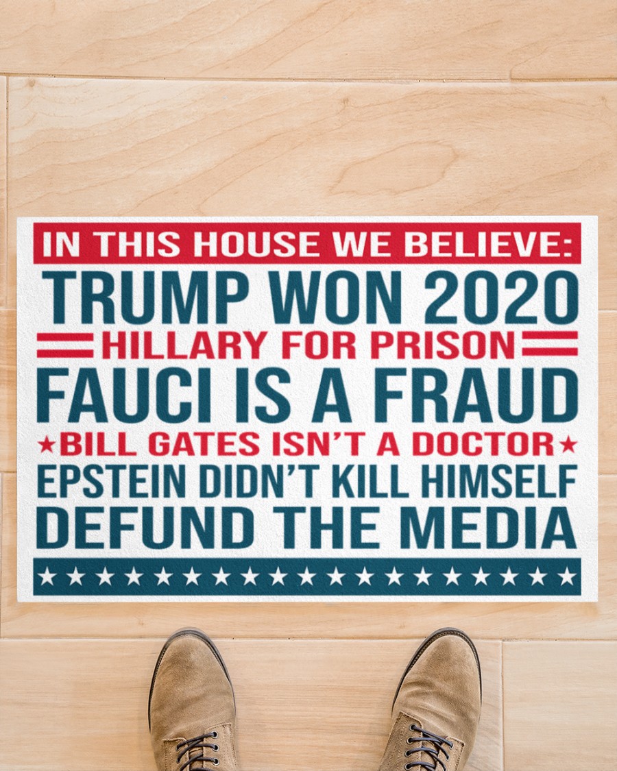 In this house we believe Trump won 2020 Bill gates isn't a doctor defund the media doormat