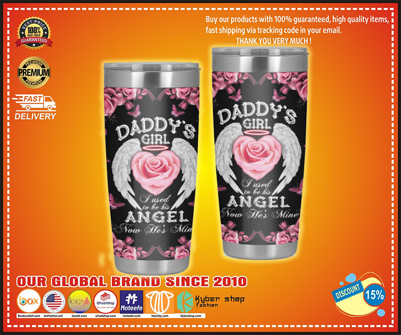 Daddy's girl I used to be his angel now he's mine tumbler 1