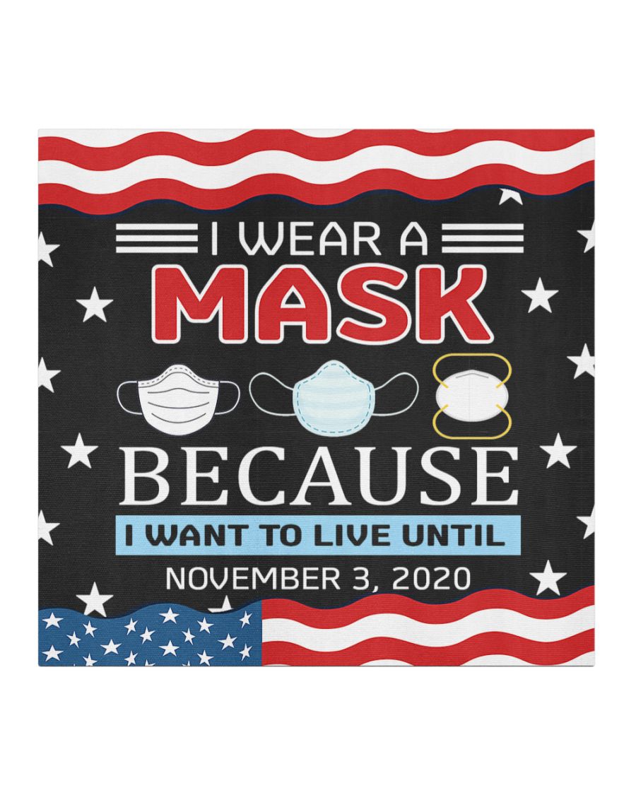 I wear a mask because i want to live until november 3 2020 face mask 3