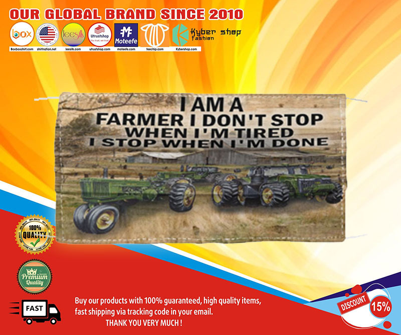 I am a farmer I don’t stop when I’m tired I stop when I’m done face mask – LIMITED EDITION