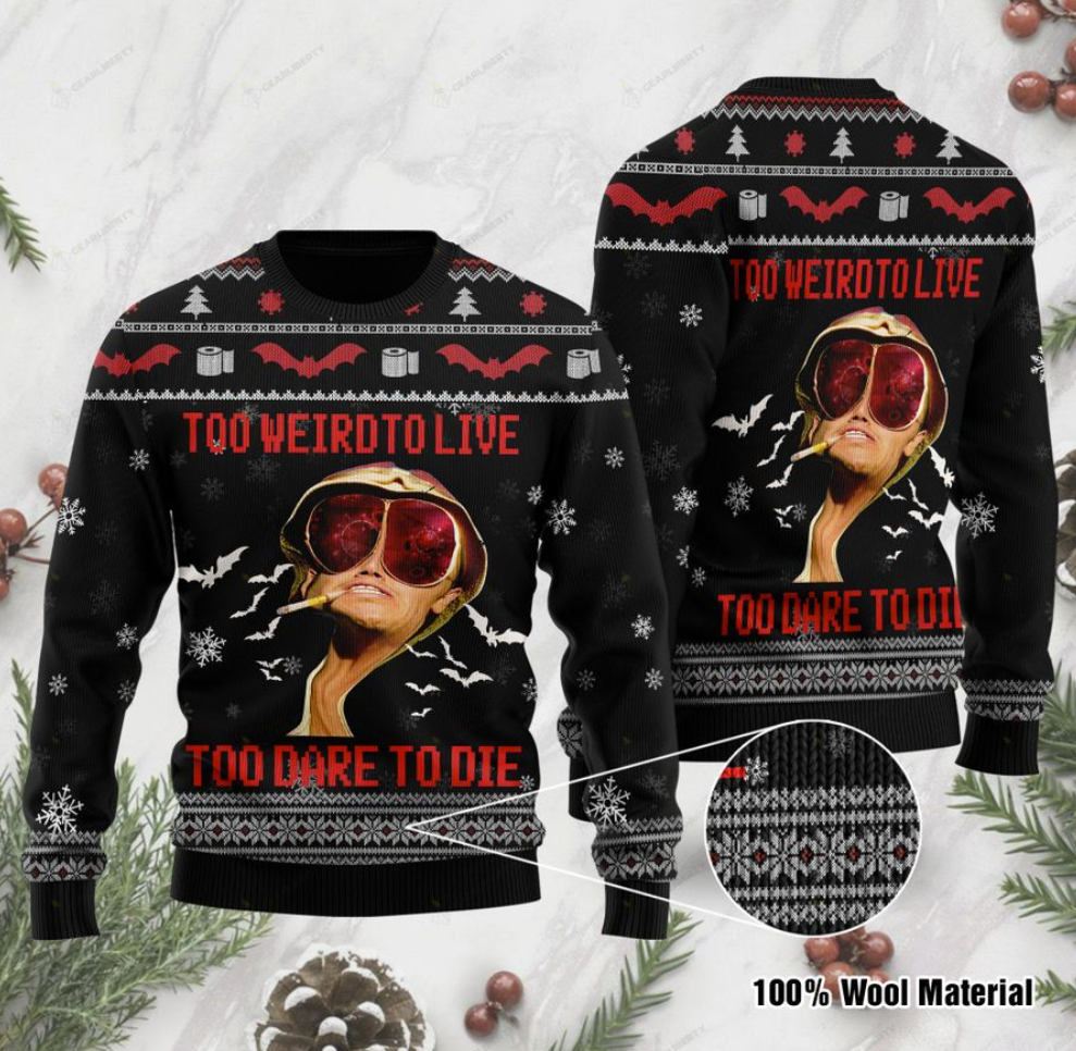 Too weird to live too rare to die ugly sweater