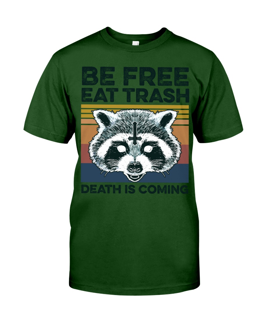 Rocket Raccoon be free eat trash Death is coming classic shirt