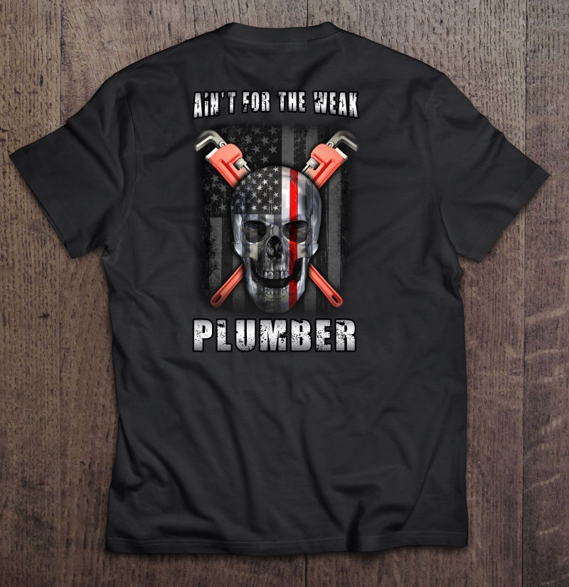 Ain’t For The Weak Plumber Skull & American Flag Version shirt, hoodie, tank top – tml