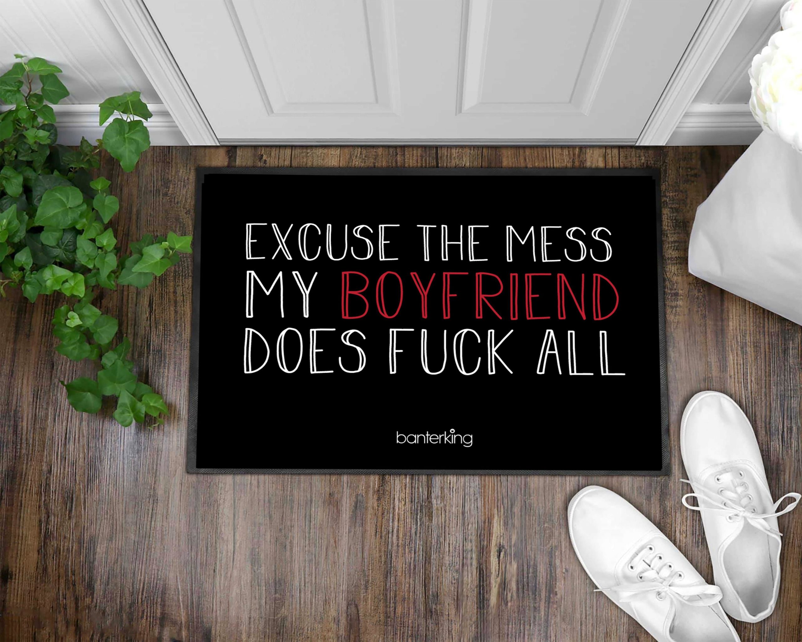 Excuse the mess my boyfriend does fuck all doormat - maria