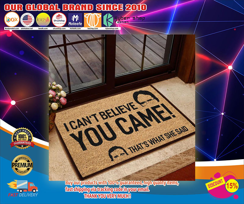 I can't believe you came that's what she said doormat1