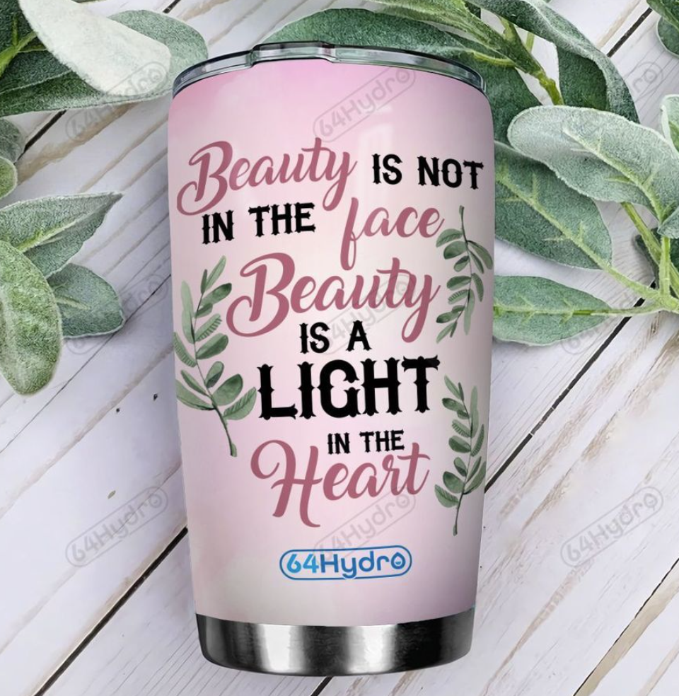 Personalized beauty is not in the face beauty is a light in the heart tumbler 2