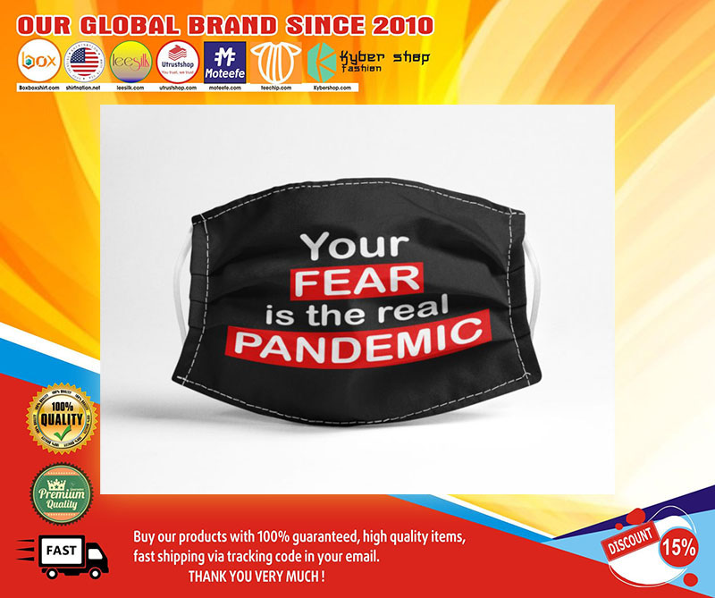 Your Fear is The Real Pandemic face Mask1