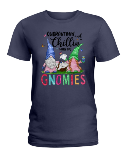 Quarantining and chilling with my Gnomies women's shirt