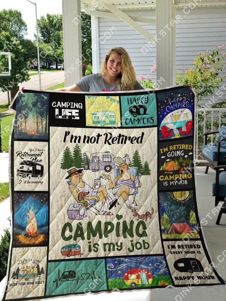 I am not retired camping is my job quilt